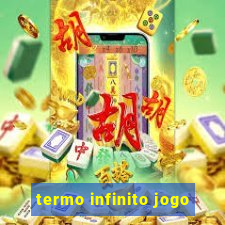 termo infinito jogo